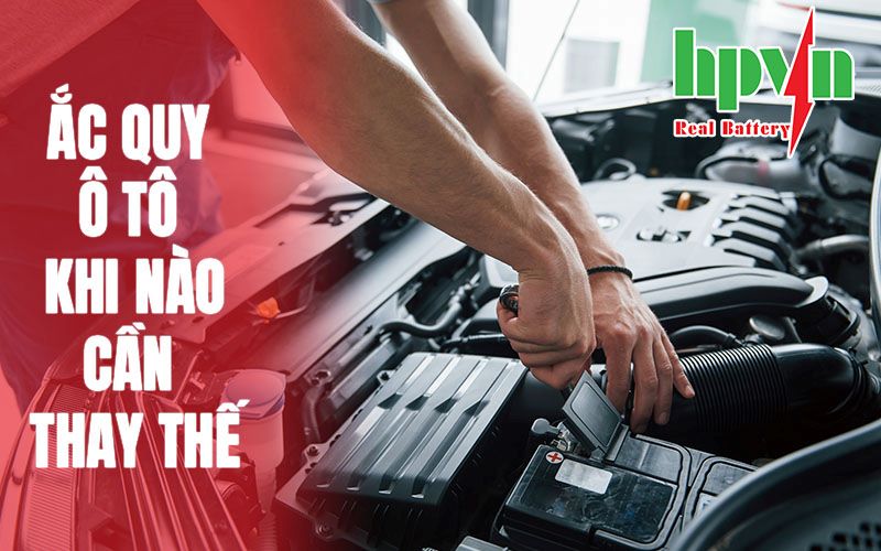 Ắc Quy Ô Tô Bao Lâu Phải Thay Thế?