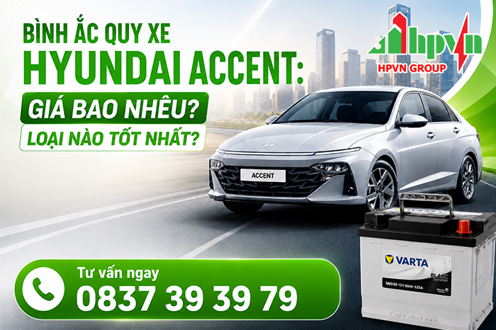 Bình Ắc Quy Xe Hyundai Accent: Giá Bao Nhiêu? Loại Nào Tốt Nhất?