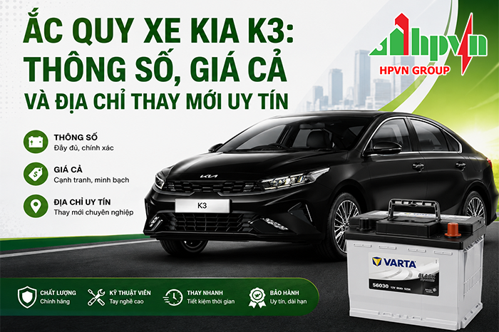 Ắc Quy Xe KIA K3: Thông Số, Giá Cả Và Địa Chỉ Thay Mới Uy Tín