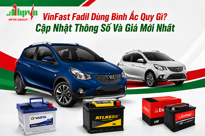 VinFast Fadil Dùng Bình Ắc Quy Gì? Cập Nhật Thông Số Và Giá Mới Nhất 