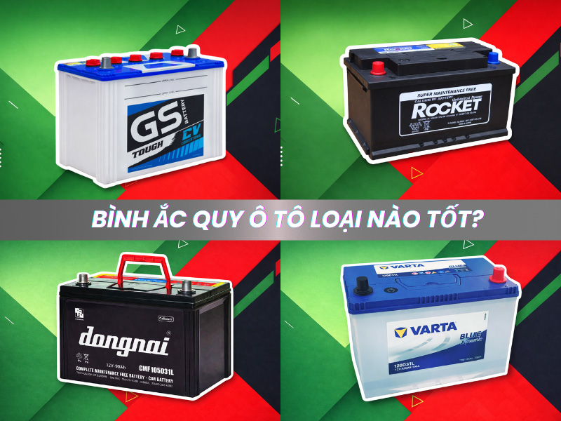 Bình Ắc Quy Ô Tô Loại Nào Tốt? So Sánh Các Bình Ắc Quy Ô Tô Hiện Nay