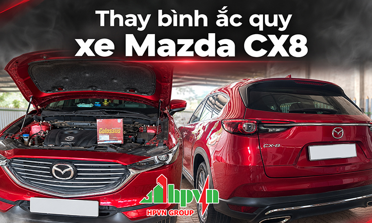 Thay bình ắc quy xe Mazda CX8 tận nơi 