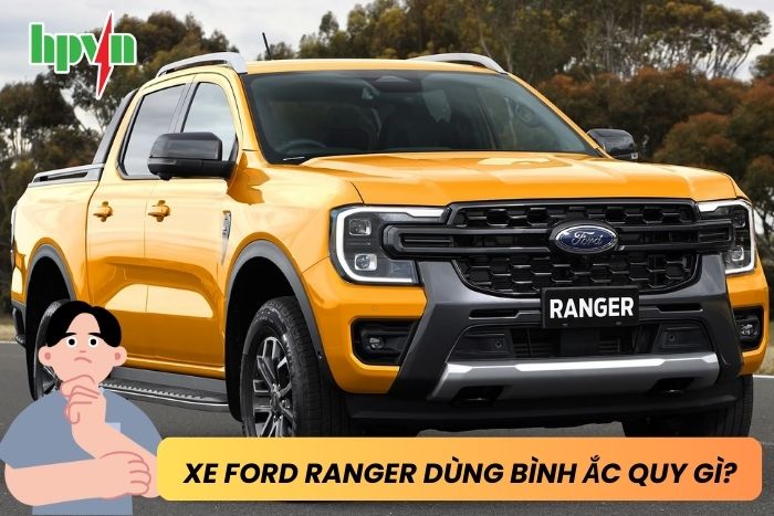 Xe Ford Ranger dùng bình ắc quy gì 